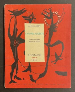 JARRY (Alfred) L'autre Alceste. Drame en cinq récits. Paris, Fontaine (coll. L'âge d'or), 1947.
