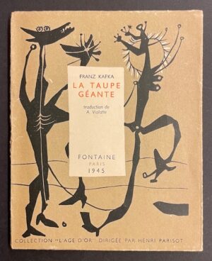 KAFKA (Franz) La taupe géante. Paris, Fontaine (coll. L'âge d'or), 1945.