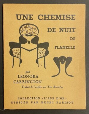 CARRINGTON (Leonora) Une chemise de nuit de flanelle. Paris, librairie des Pas Perdus (coll. L'âge d'or), 1951.