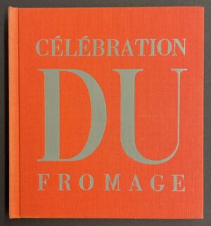 LELONG (Maurice) Célébration du fromage. Au Jas du Revest-Saint-Martin, R. Morel, 1961.