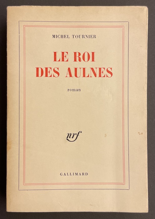 TOURNIER (Michel) Le Roi des Aulnes. Paris, Gallimard (coll. Blanche), 1970.