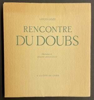 LOZE (Louis) Rencontre du Doubs. La Chaux-de-Fonds, La Cité du Livre, 1956.