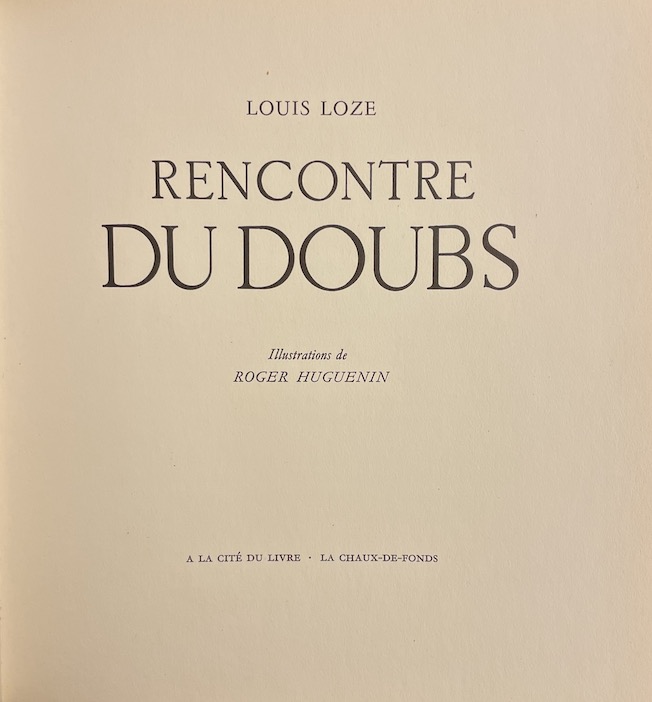 LOZE (Louis) Rencontre du Doubs. La Chaux-de-Fonds, La Cité du Livre, 1956. – Image 2