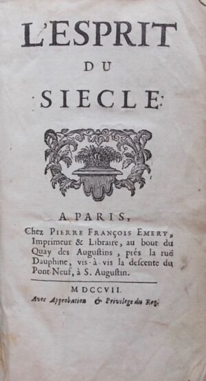 [LUBIERES (abbé de)] L'esprit du siècle. Paris, Pierre François Emery, 1707.