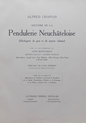CHAPUIS (Alfred) Histoire de la pendulerie neuchâteloise (Horlogerie de grand et de moyen volume). Paris et Neuchâtel, Attinger Frères, (1917).