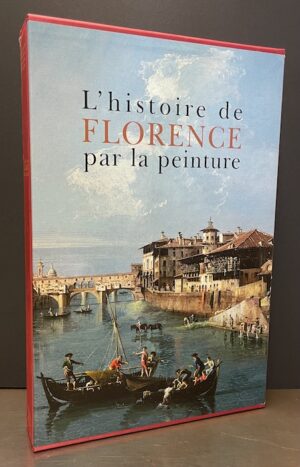 FENECH KROKE (Antonella) et al. Histoire de Florence par la peinture. Paris, Citadelles & Mazenod, 2012.