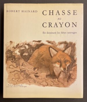 HAINARD (Robert) Chasse au crayon. En dessinant les bêtes sauvages. Neuchâtel, Baconnière, 1972.