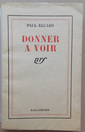 ELUARD (Paul) Donner à voir. Paris, Gallimard (coll. Blanche), 1939.