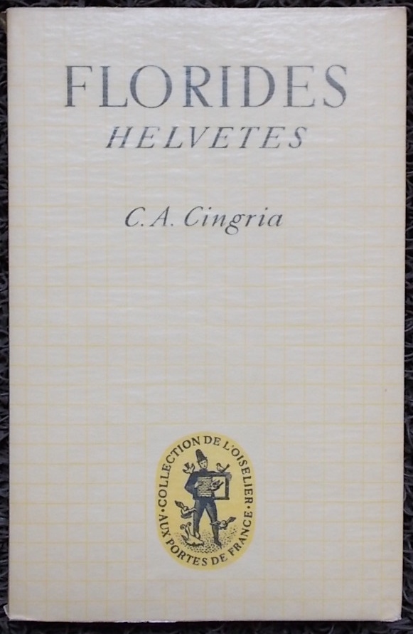 CINGRIA (Charles-Albert) Florides helvètes. Porrentruy, Aux Portes de France (coll. L'Oiselier), (1944).