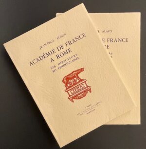 ALAUX (Jean-Paul) Académie de France à Rome. Ses directeurs, ses pensionnaires. Paris, Editions Duchartre, 1933.