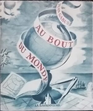 GABUS (Jean) Au bout du monde. Neuchâtel, Baconnière, 1941.