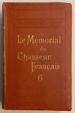 *** Le Mémorial du Chasseur Français. 6e volume. [Saint-Etienne, Manufacture Française d'Armes], 1894.