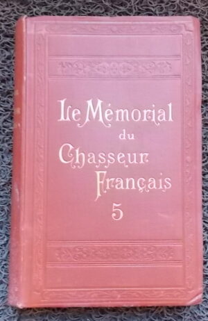 *** Le Mémorial du Chasseur Français. 5e volume. [Saint-Etienne, Manufacture Française d'Armes], 1893.