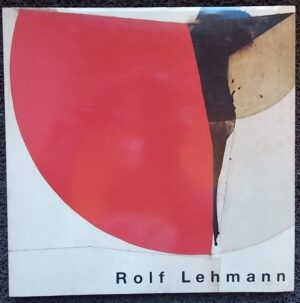 [LEHMANN] - ALTHAUS (Peter F.) & JAUNIN (Françoise) Rolf Lehmann. Chexbres, Rolf Lehmann - Galerie Plexus, 1991.