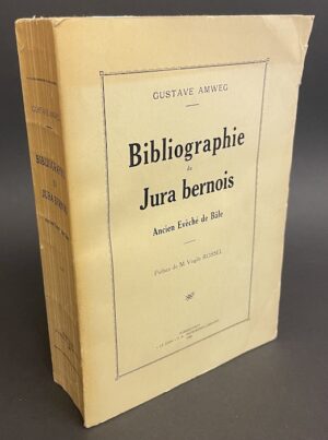 AMWEG (Gustave) Bibliographie du Jura bernois, Ancien Evéché de Bâle. Porrentruy, Le Jura S. A., Imprimerie - Librairie, 1928.