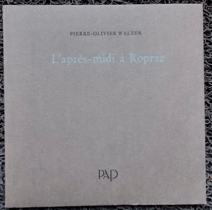WALZER (Pierre-Olivier) L'après-midi à Ropraz. Lausanne, PAP, 1990.