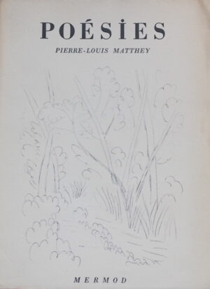 MATTHEY (Pierre-Louis) Poésies. Lausanne, H.-L. Mermod, 1943.