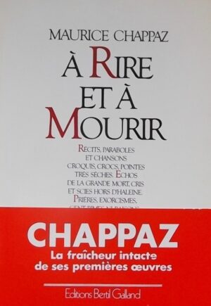 CHAPPAZ (Maurice) A rire et à mourir. Récits, paraboles et chansons.... Vevey, Bertil Galland, 1983.