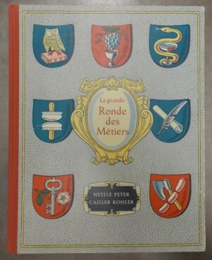 LANDRY (C.-F.) La grande ronde des métiers. Vevey, Editions des Chocolats Nestlé-Peter-Cailler-Kohler, sans date.
