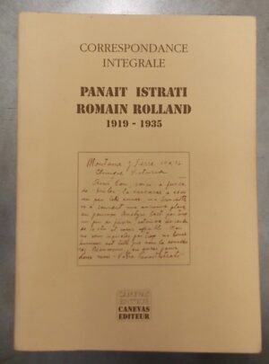 ISTRATI (Panaït) - ROLLAND (Romain) Correspondance intégrale 1919-1935. Saint-Imier, Canevas Editeur, 1990.