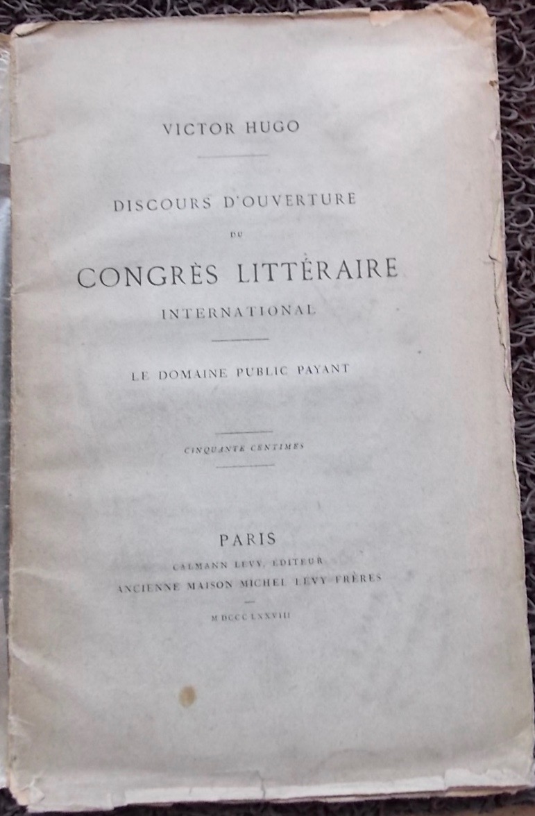 HUGO (Victor) Discours d'ouverture du Congrès littéraire international. Le domaine public payant. Paris, Calmann Lévy - Ancienne Maison Michel Lévy Frères, 1878.