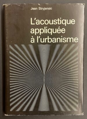 STRYJENSKI (Jean) L'acoustique appliquée à l'urbasnisme. Genève, Les Editions Techniques, [1968].