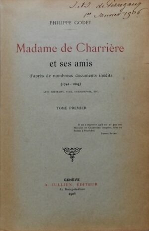 GODET (Philippe) Madame de Charrière et ses amis, d'après de nombreux documents inédits. Genève, A. Jullien, 1906,