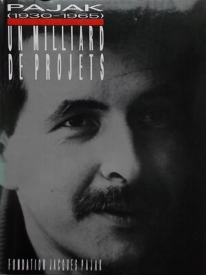 [PAJAK] - NUSSLE-PAJAK (Katia) & TENRET (Yves) Jacques Pajak (1930-1965). Un milliard de projets. Lausanne, Fondation Jacques Pajak, 1985.