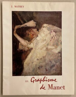 [MANET] - MATHEY (J.) Graphisme de Manet. III: Dessins et peintures réapparus. Paris, aux dépens de l'auteur, 1966.