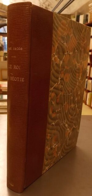 JACOB (Max) Le Roi de Béotie Paris, Editions de la NRF, 1921.