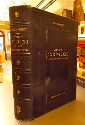 [CARPACCIO] - LUDWIG (Gustave) & MOLMENTI (Pompeo) Vittore Carpaccio. La vie et loeuvre du peintre. Paris, Hachette et Cie, 1910.