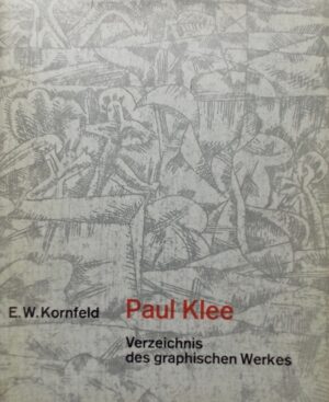 [KLEE] - KORNFELD (Eberhard W.) Verzeichnis des graphischen Werkes von Paul Klee. Bern, Verlag Kornfeld und Klipstein, 1963.