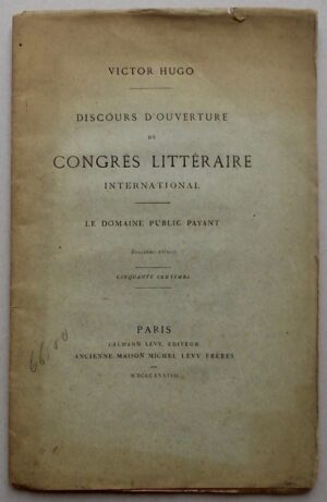 HUGO (Victor) Discours d'ouverture du Congrès littéraire international. Le domaine public payant. Deuxième édition. Paris, Calmann Lévy - Ancienne Maison Michel Lévy Frères, 1878.