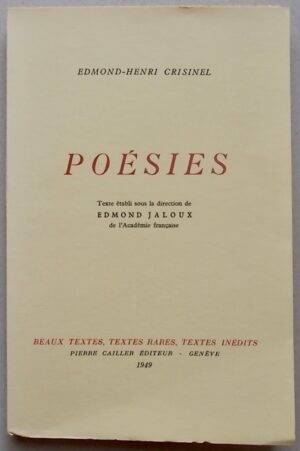 CRISINEL (Edmond-Henri) Poésies. Genève, Cailler (coll. Beaux textes, textes rares, textes inédits), 1949.