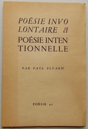 ELUARD (Paul) Poésie involontaire & Poésie intentionnelle. Villeneuve-lès-Avignon, Seghers - Poésie 42, 1942.