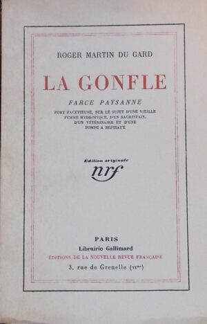 MARTIN DU GARD (Roger) La Gonfle. Farce paysanne. Paris, Gallimard (coll. Blanche), 1928.