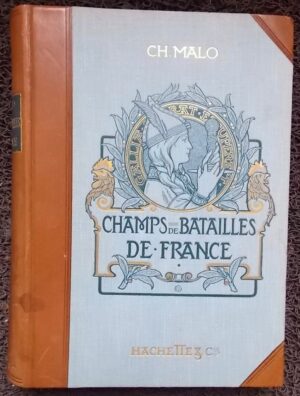 MALO (Charles) Champs de bataille de France. Paris, Hachette & Cie, 1899.