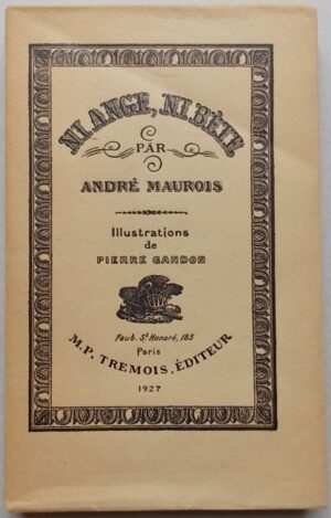 MAUROIS (André) Ni ange, ni bête. Paris, Trémois, 1927.