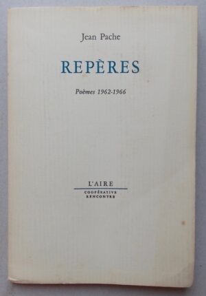 PACHE (Jean) Repères. Poèmes 1962-1966. Lausanne, Editions de l'Aire, 1969.