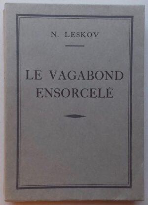 LESKOV (Nicolas) Le vagabond ensorcelé. Paris, Schiffrin - Ed. de la Pléiade (coll. Les Auteurs Classiques Russes), 1925.