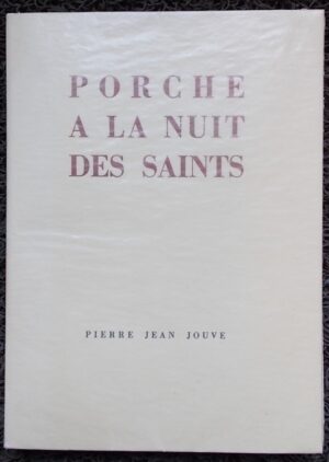 JOUVE (Pierre Jean) Porche de la nuit des saints. Neuchâtel, Ides et Calendes, 1941.