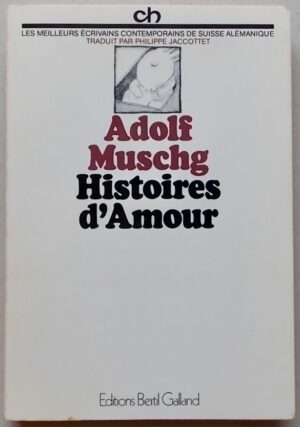 MUSCHG (Adolf) Histoires d'amour. Vevey, Bertil Galland (coll. "CH"), 1975.