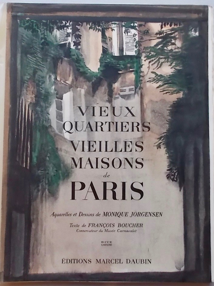 JORGENSEN (Monique) & BOUCHER (François) Vieux quartiers, vieilles maisons de Paris. Rive Gauche et Rive Droite. Paris, Le Livre et l'Estampe - Marcel Daubin, 1948. – Image 3