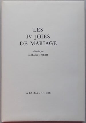 NORTH (Marcel) & RYCHNER (Jean) Les IV joies de mariage. (Neuchâtel), La Baconnière, 1957.