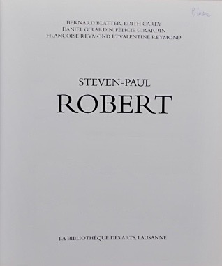 BLATTER (Bernard) et al. Steven-Paul Robert. Lausanne, Bibliothèque des Arts, 1996. – Image 2