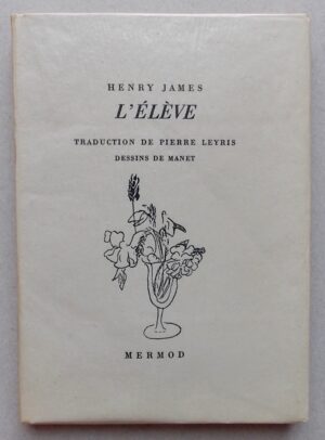 JAMES (Henry) L'élève. Lausanne, Mermod (coll. Le Bouquet), 1958.