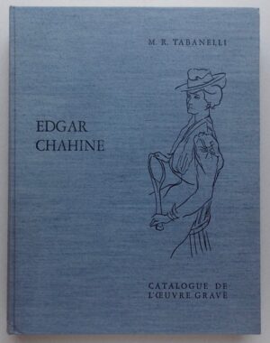 [CHAHINE] - TABANELLI (M. R.) Edgar Chahine. Catalogue de l'oeuvre gravé. Milano, Il Mercante di Stampe Editeur, 1977.
