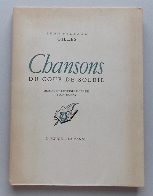 VILLARD - GILLES (Jean) Chansons du coup de soleil. Lausanne, F. Rouge, 1947.