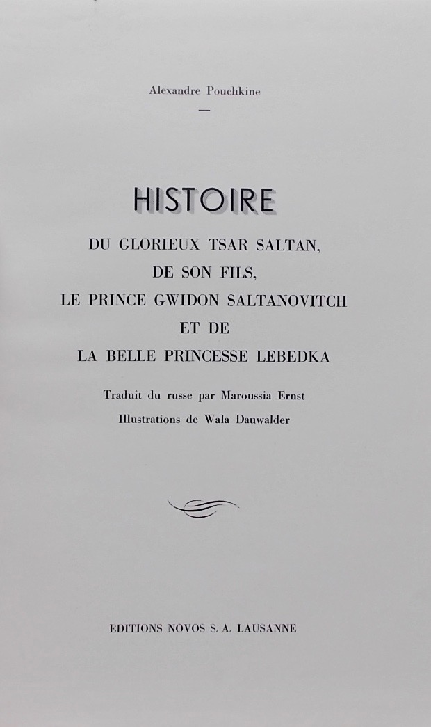 POUCHKINE (Alexandre) Histoire du glorieux tsar Saltan, de son fils, le Prince Gwindon Saltanovitch et de la belle Princesse Lebedka. Lausanne, Editions Novos S.A., (1948). – Image 2