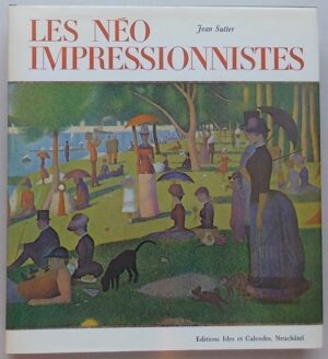 SUTTER (Jean) Les Néo-Impressionnistes. Neuchâtel, Ides et Calendes, (1970).